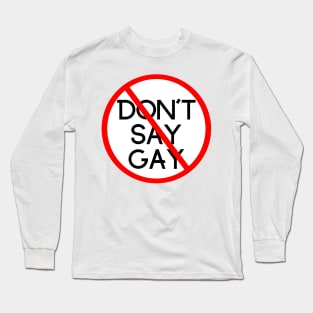 Stop Don't Say Gay - Stop Don't Say Gay Bill - Gay Rights Long Sleeve T-Shirt